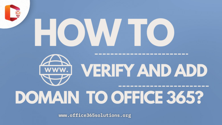 How to verify and add domain to office 365? A Robust Guide