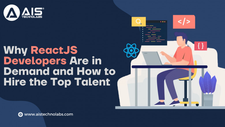 Why ReactJS Developers Are in Demand and How to Hire the Top Talent