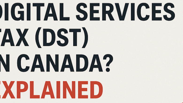What Is Digital Services Tax (DST) in Canada? Explained