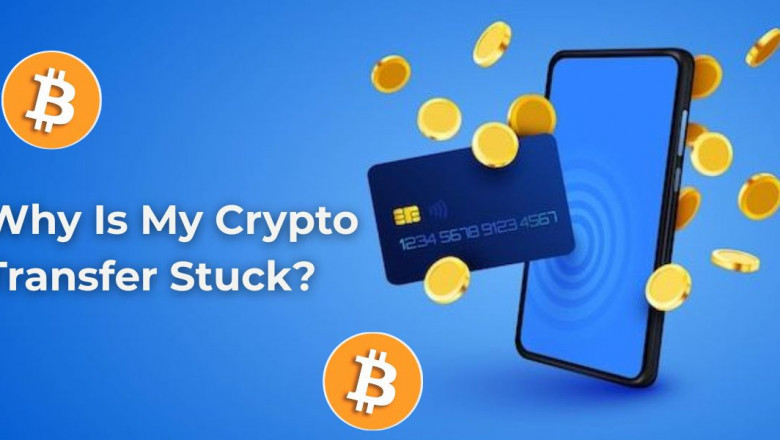Why Is My Crypto Transfer Stuck?