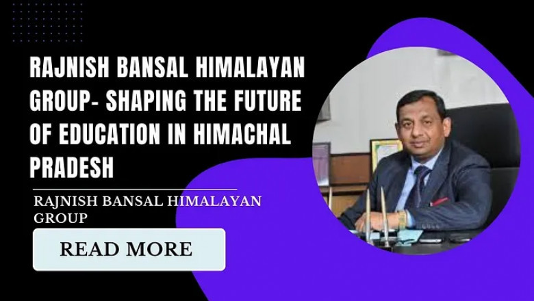 Explore the Himalayan Group by Rajnish Bansal: A Hub of Modern Learning