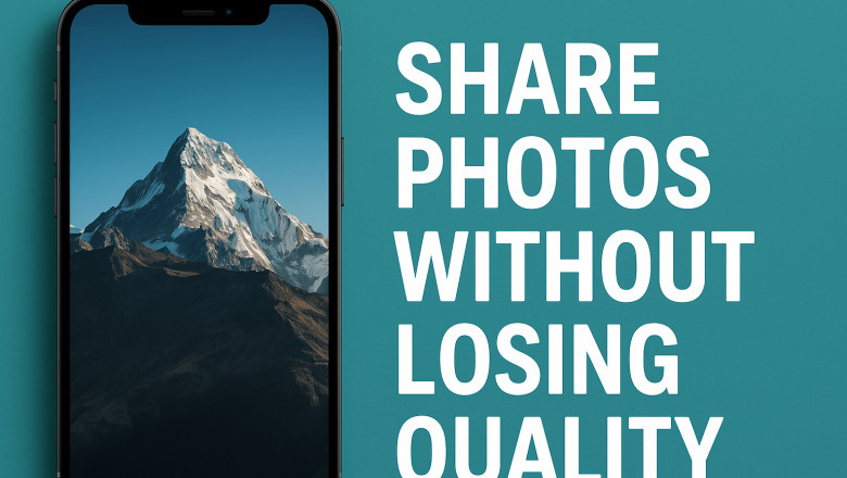 How to Share Photos Without Losing Quality: A Complete Guide