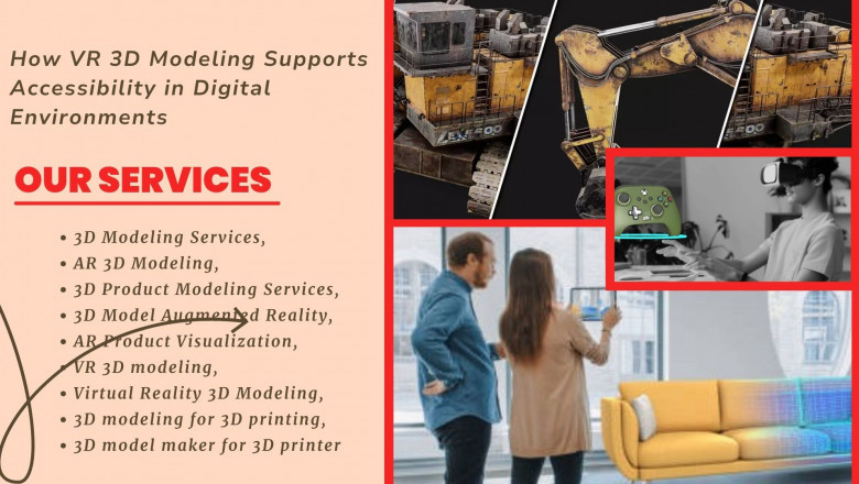 How VR 3D Modeling Supports Accessibility in Digital Environments