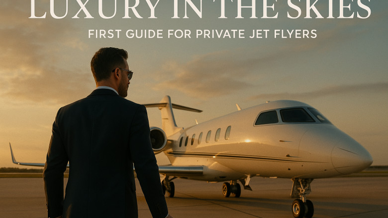 Luxury in the Skies: First Guide for Private Jet Flyers