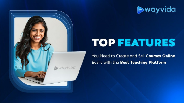 Top Features You Need to Create and Sell Courses Online Easily with the Best Teaching Platform
