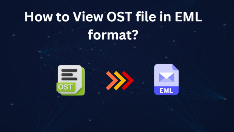 Viewing OST Content in EML format: A Comprehensive Guide