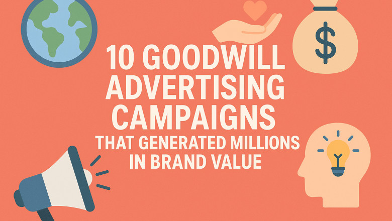 10 Goodwill Advertising Campaigns That Generated Millions