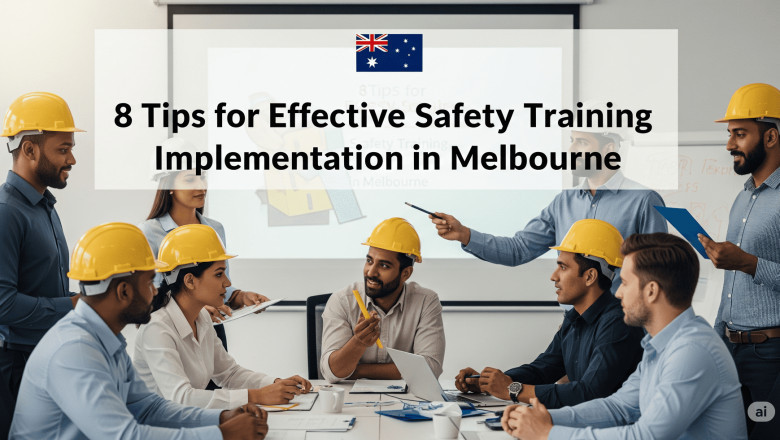 8 Tips for Effective Safety Training Implementation in Melbourne