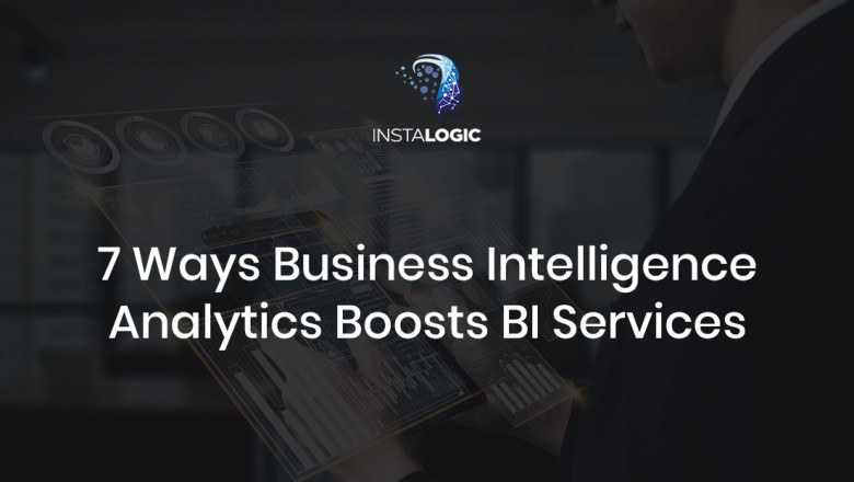 7 Ways Business Intelligence Analytics Boosts BI Services