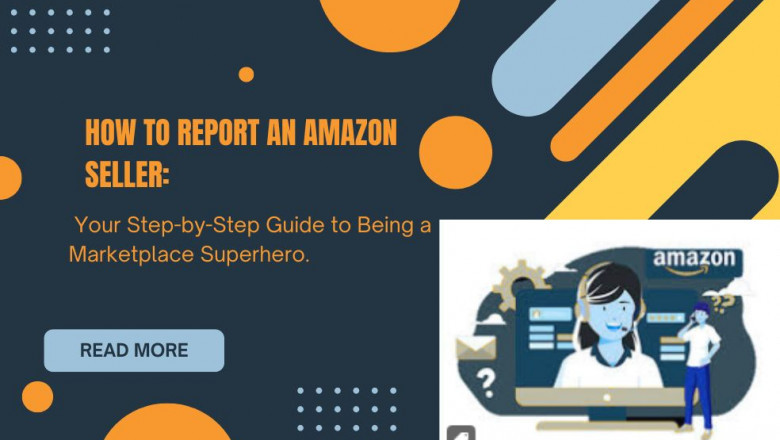 How to Report an Amazon Seller: Your Step-by-Step Guide to Being a Marketplace Superhero.