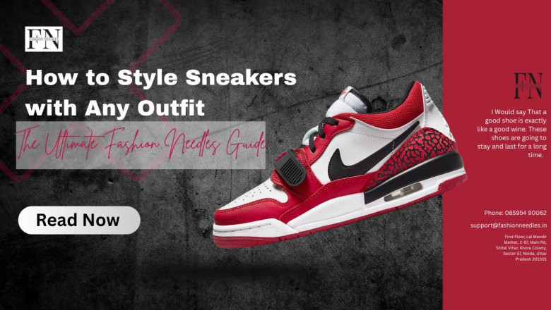 How to Style Sneakers with Any Outfit: The Ultimate Fashion Needles Guide