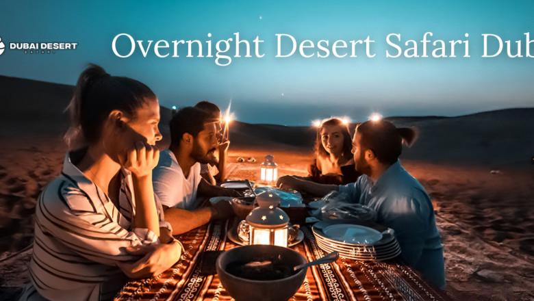 Overnight Desert Safari Dubai | Luxury Camping &amp; Adventure Packages