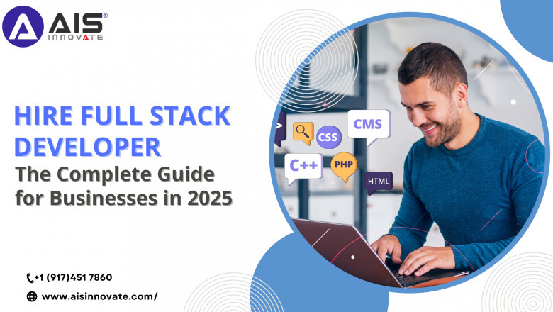 Hire Full Stack Developer: The Complete Guide for Businesses in 2025