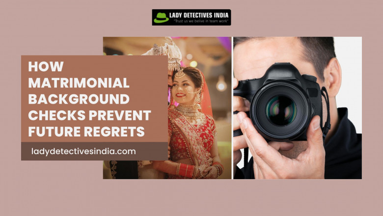 How Matrimonial Background Checks Prevent Future Regrets