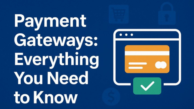 Payment Gateways: Everything You Need to Know
