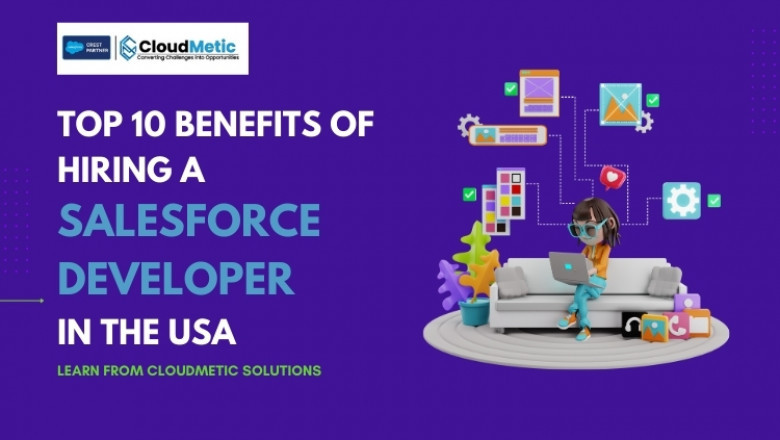 Benefits of Hiring a Salesforce Developer in the USA