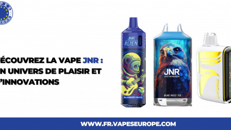Découvrez la vape jnr : un univers de plaisir et d’innovations