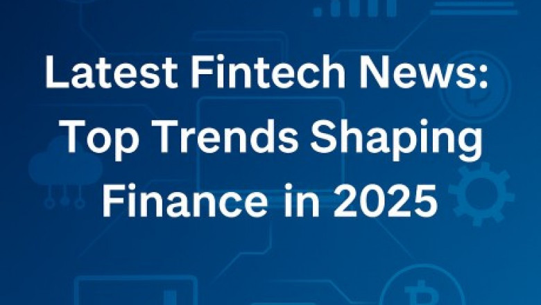 Latest Fintech News: Top Trends Shaping Finance in 2025