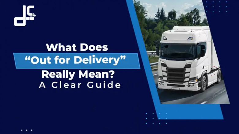 What Does “Out for Delivery” Really Mean? A Clear Guide