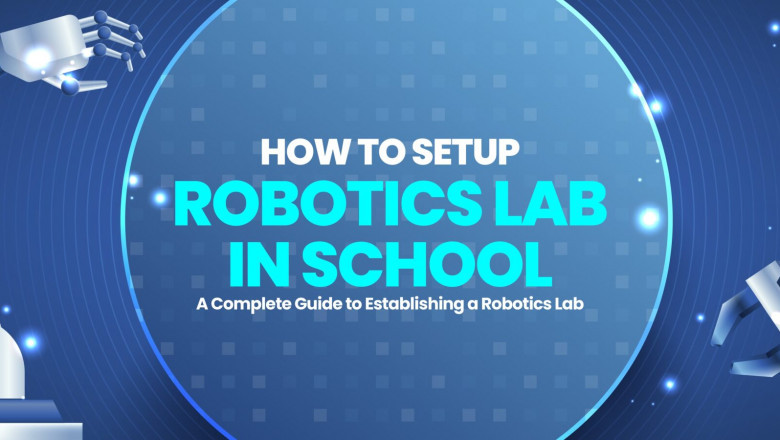 How to Setup Robotics Lab in School – A Complete Guide to Establishing a Robotics Lab