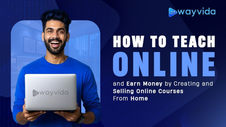 How to Teach Online and Earn Money by Creating and Selling Online Courses from Home