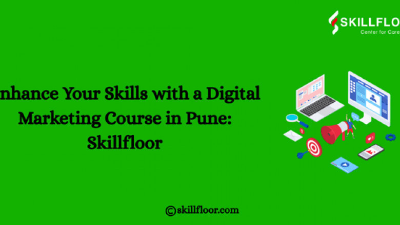Enhance Your Skills with a Digital Marketing Course in Pune: Skillfloor