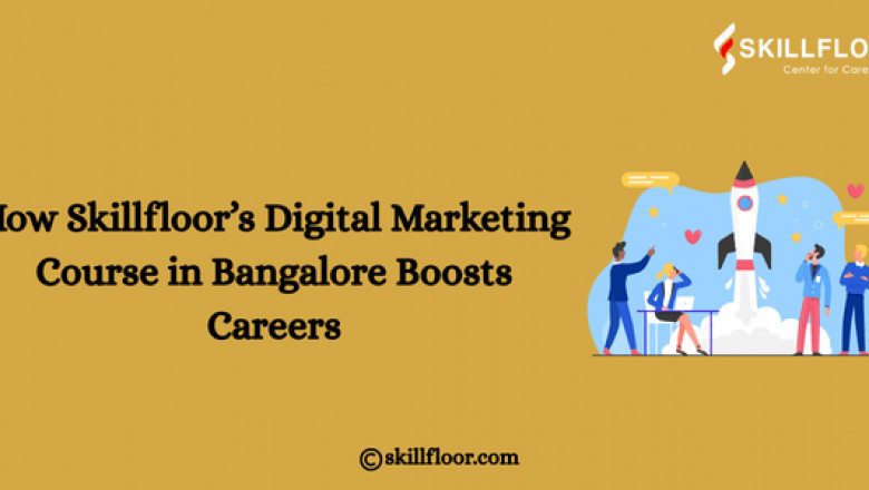 How Skillfloor’s Digital Marketing Course in Bangalore Boosts Careers