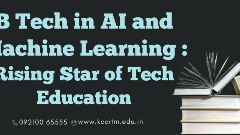 B Tech in AI and Machine Learning: Rising Star of Tech Education