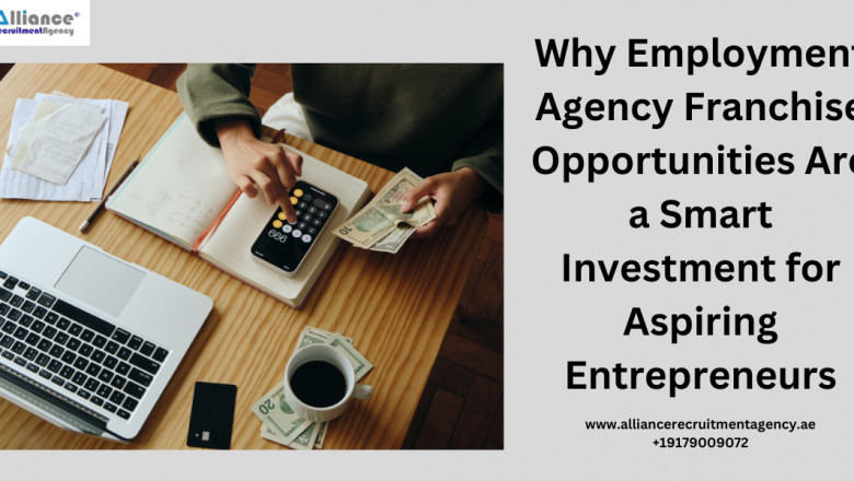 Why Employment Agency Franchise Opportunities Are a Smart Investment for Aspiring Entrepreneurs
