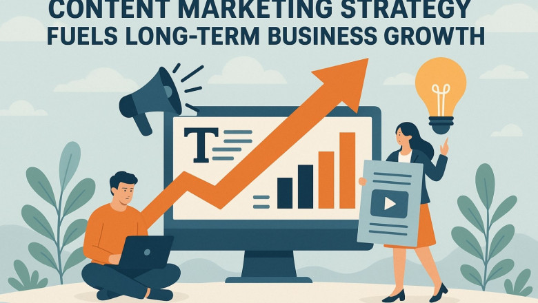 How a Content Marketing Strategy Fuels Long-Term Business Growth?