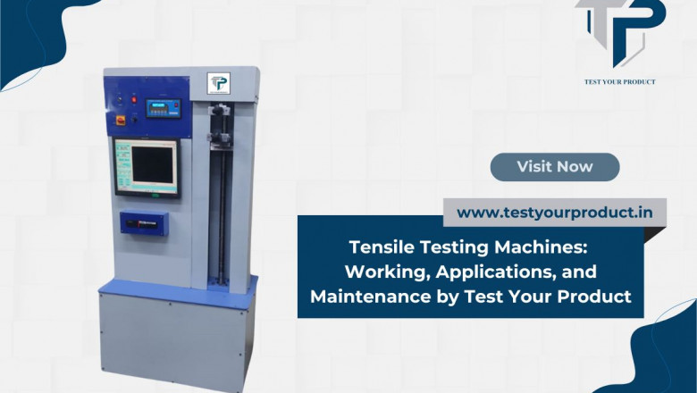 Comprehensive Guide to Tensile Testing Machines: Working, Applications, and Maintenance by Test Your Product