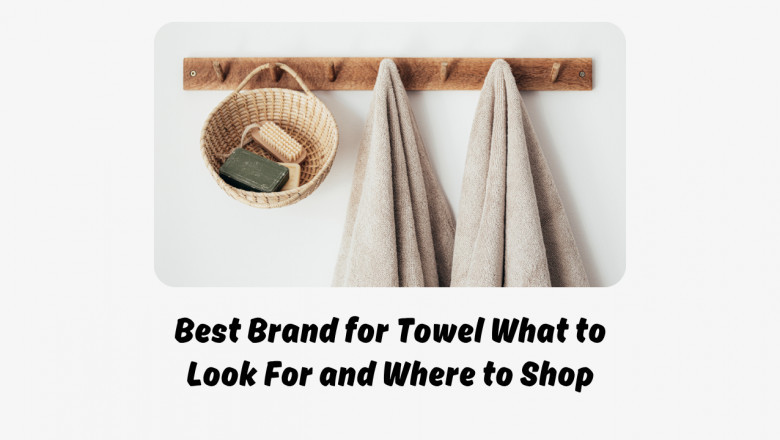 Best Brand for Towel What to Look For and Where to Shop