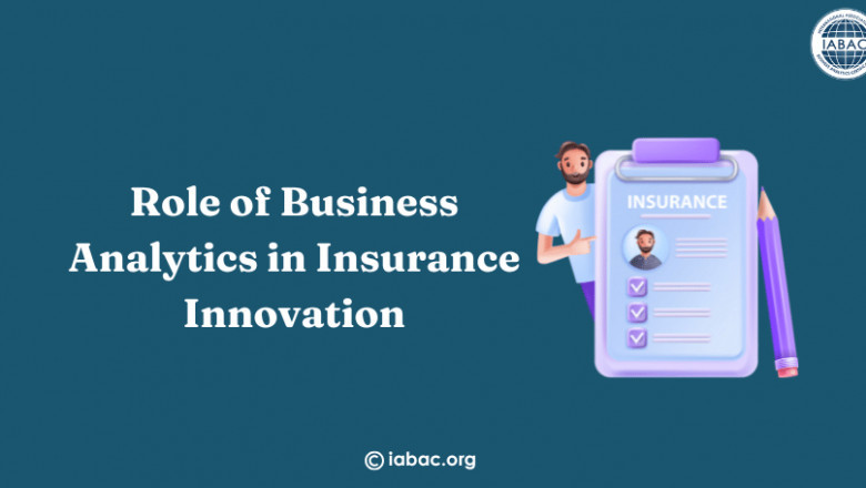Exploring the Role of Business Analytics in Insurance Innovation | IABAC