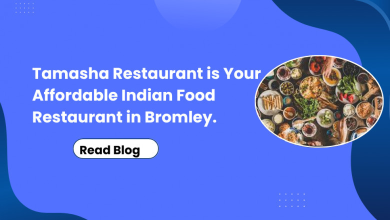 Tamasha Restaurant is Your Affordable Indian Food Restaurant in Bromley.