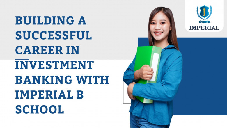 Building a Successful Career in Investment Banking with Imperial B School