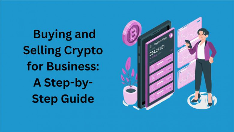 Buying and Selling Crypto for Business A Step-by-Step Guide