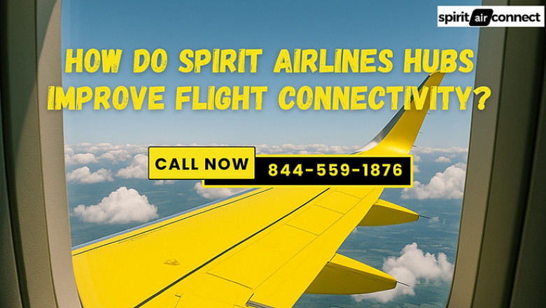 How Do Spirit Airlines Hubs Improve Flight Connectivity?
