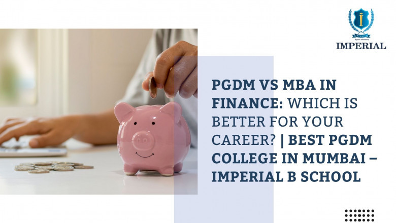 PGDM vs MBA in Finance: Which is Better for Your Career? | Best PGDM College in Mumbai – Imperial B School