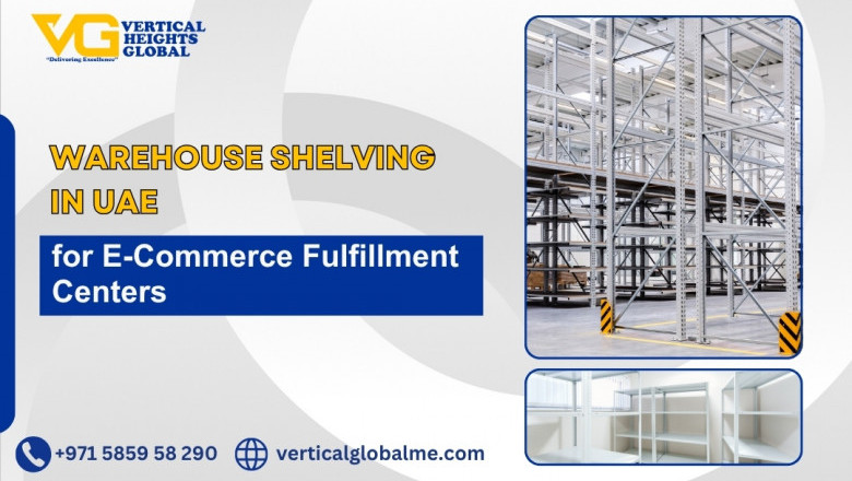 Warehouse Shelving in UAE for E-Commerce Fulfillment Centers