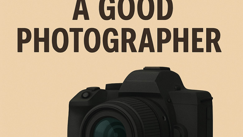 Steps to Become a Good Photographer: A Complete Guide for Aspiring Shutterbugs