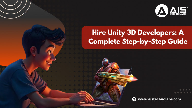 Hire Unity 3D Developers: A Complete Step-by-Step Guide