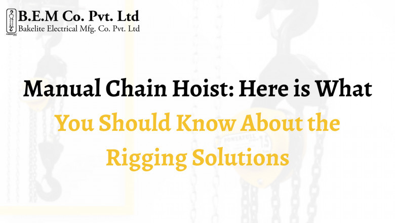 Manual Chain Hoist: Here is What You Should Know About the Rigging Solutions