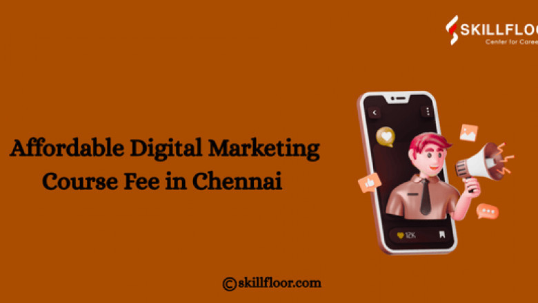 Affordable Digital Marketing Course Fee in Chennai | Skillfloor