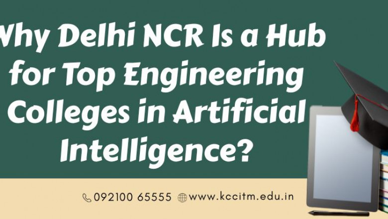 Why Delhi NCR Is a Hub for Top Engineering Colleges in AI?