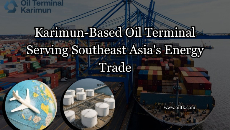 Karimun-Based Oil Terminal Serving Southeast Asia's Energy Trade