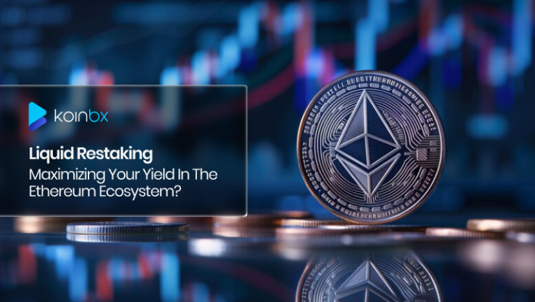Liquid Restaking: Maximizing Your Yield in the Ethereum Ecosystem
