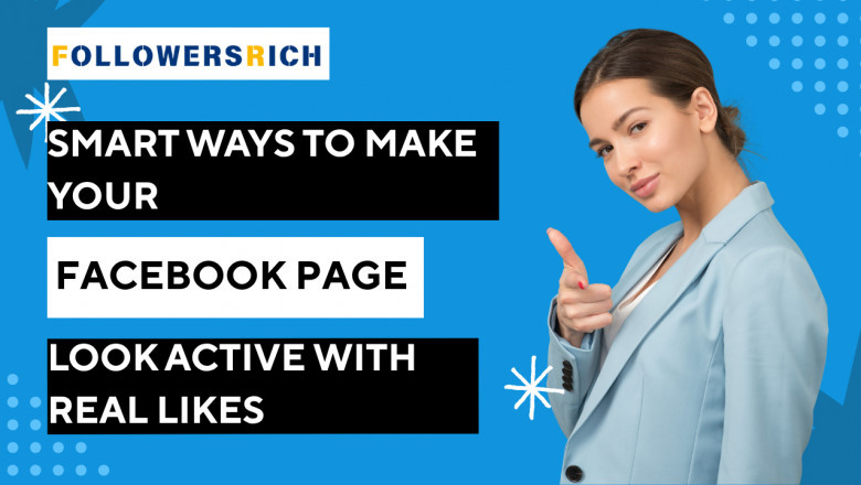 Smart Ways to Make Your Facebook Page Look Active with Real Likes