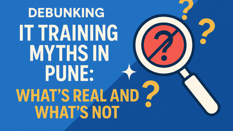 Debunking IT Training Myths in Pune: What’s Real and What’s Not