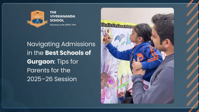 Navigating Admissions in the Best Schools of Gurgaon: Tips for Parents for the 2025–26 Session