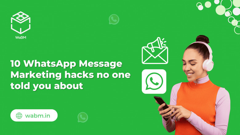 10 WhatsApp Message Marketing Hacks No one Told You About